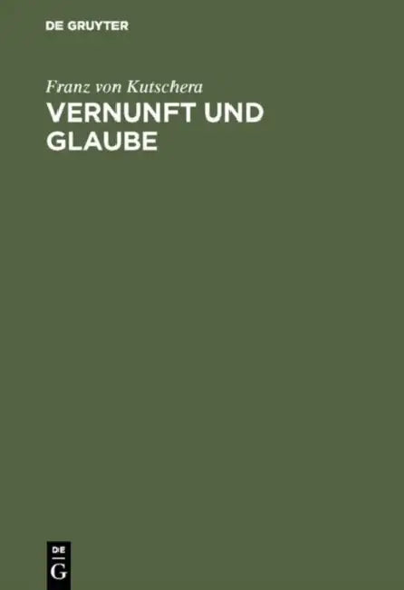 Vernunft und Glaube by Franz Von Kutschera