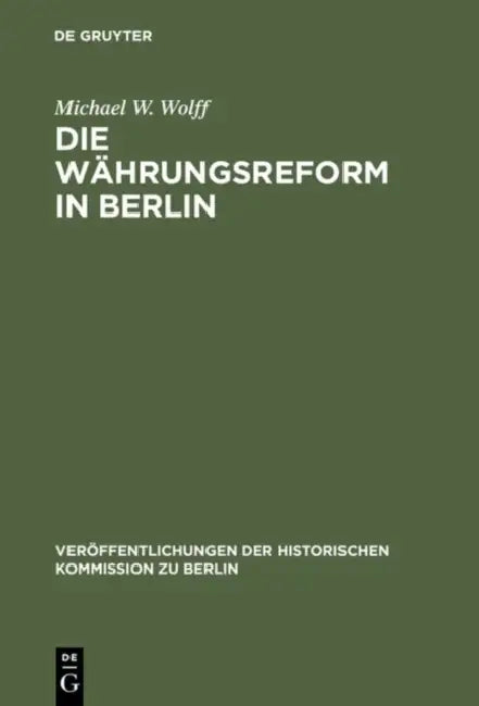 Die Währungsreform in Berlin: 1948/49 by Michael W. Wolff