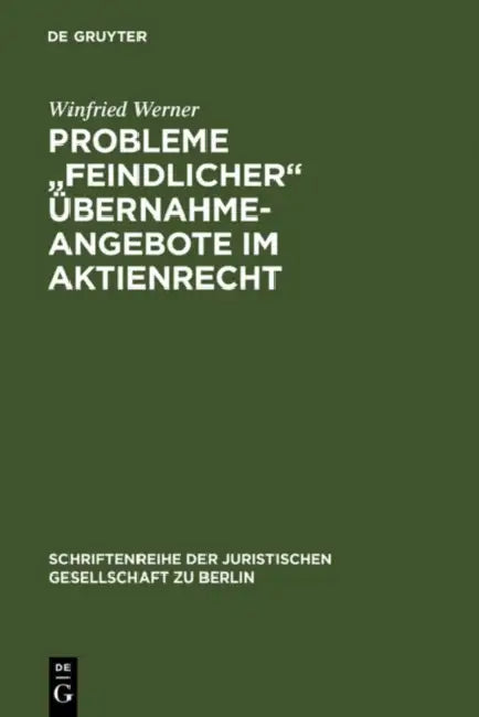 Probleme "feindlicher" Übernahmeangebote im Aktienrecht by Winfried Werner