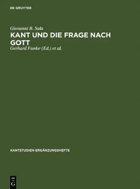 Kant Und Die Frage Nach Gott by Giovanni B. Sala, Gerhard Funke, Rudolf Malter