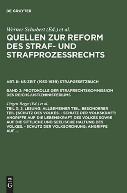 Quellen Zur Reform Des Straf- Und Strafprozerechts, Teil 3, 2. Lesung: Allgemeiner Teil. Besonderer Teil [Schutz Des Volkes. - Schutz Der Volkskraft: by Jrgen Regge, Werner Schubert