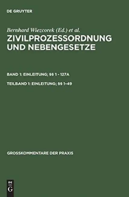 Zivilprozessordnung Und Nebengesetze, Teilband 1, Einleitung; §§ 1-49 by Rolf A. Schutze, Bernhard Wiezcorek