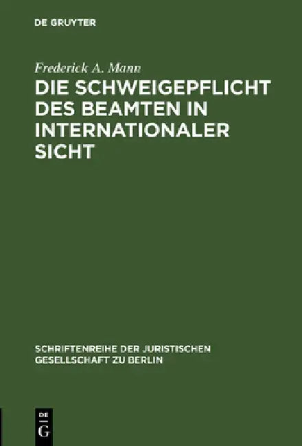 Die Schweigepflicht des Beamten in internationaler Sicht by Frederick A. Mann