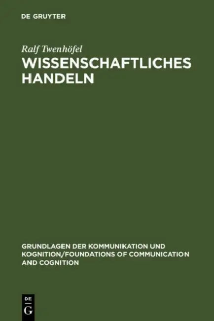 Wissenschaftliches Handeln: Aspekte Und Bestimmungsgründe Der Forschung by Ralf Twenhöfel