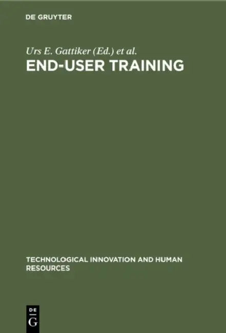 End-User Training by Urs E. Gattiker, Laurie Larwood, Rosemarie S. Stollenmaier