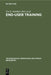 End-User Training by Urs E. Gattiker, Laurie Larwood, Rosemarie S. Stollenmaier