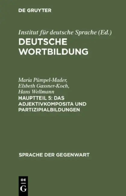 Das Adjektivkomposita Und Partizipialbildungen: (Komposita Und Kompositionsähnliche Strukturen 2) by Maria Pümpel-Mader, Elsbeth Gassner-Koch, Hans Wellmann