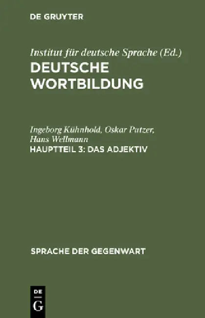 Deutsche Wortbildung, Hauptteil 3, Das Adjektiv by Ingeborg Kühnhold, Oskar Putzer, Hans Wellmann