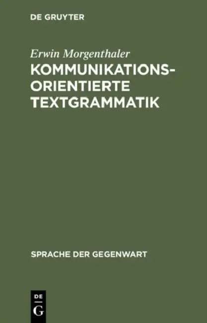 Kommunikationsorientierte Textgrammatik by Erwin Morgenthaler