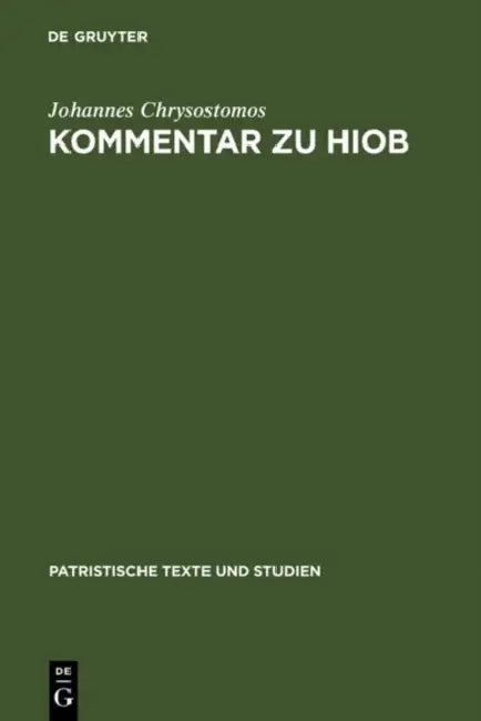 Kommentar Zu Hiob by Johannes Chrysostomos, Ursula Hagedorn, Dieter Hagedorn