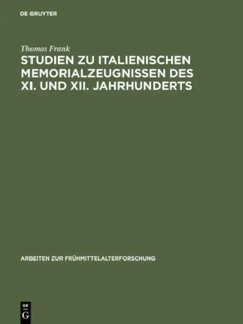 Studien zu italienischen Memorialzeugnissen des XI. und XII. Jahrhunderts by Thomas Frank