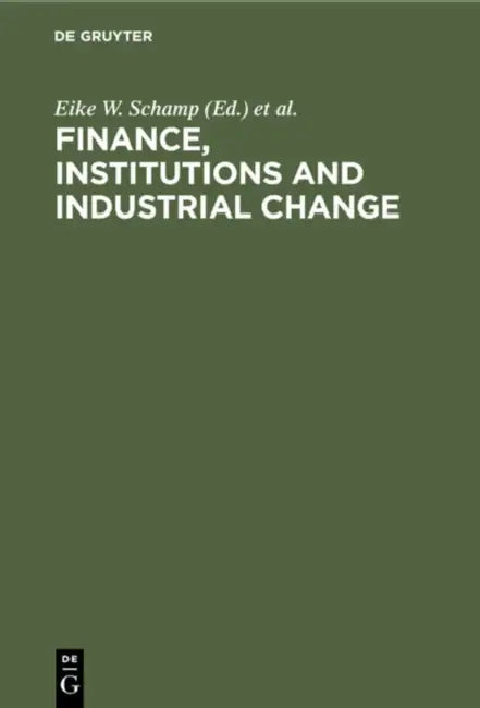 Finance, Institutions and Industrial Change: Spacial Perspectives by Eike W. Schamp, Godfrey J. Linge, Chris M. Rogerson