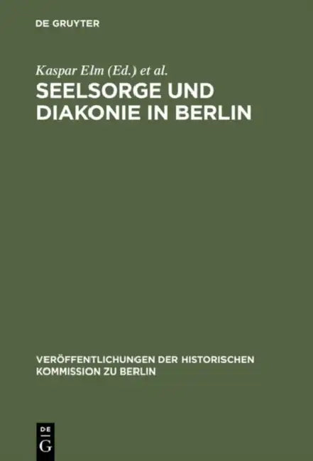 Seelsorge und Diakonie in Berlin by Kaspar Elm, Hans-Dietrich Loock