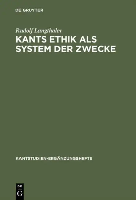 Kants Ethik ALS System Der Zwecke: Perspektiven Einer Modifizierten Idee Der Moralischen Teleologie Und Ethikotheologie by Rudolf Langthaler