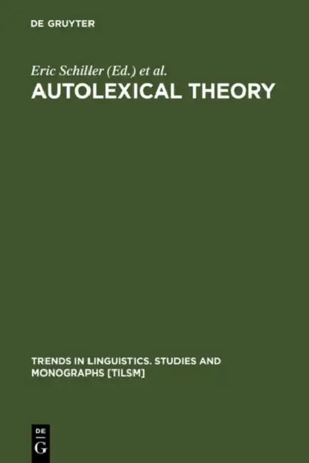 Autolexical Theory by Eric Schiller, Elisa Steinberg, Barbara Need