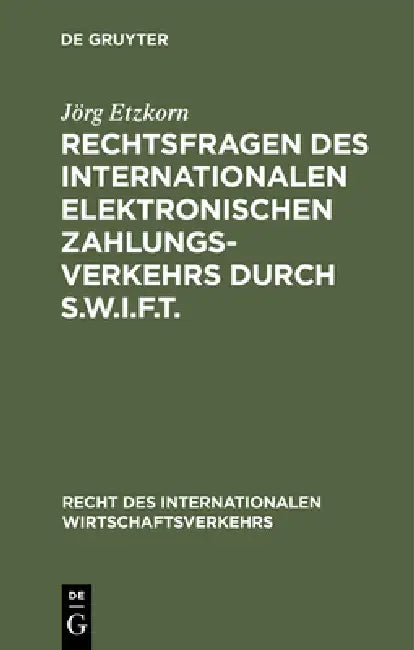 Rechtsfragen des internationalen elektronischen Zahlungsverkehrs durch S.W.I.F.T. by Jörg Etzkorn