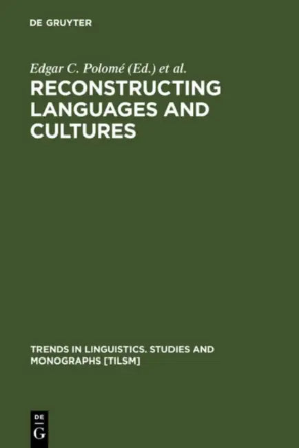 Reconstructing Languages and Cultures by Edgar C. Polomé, Werner Winter