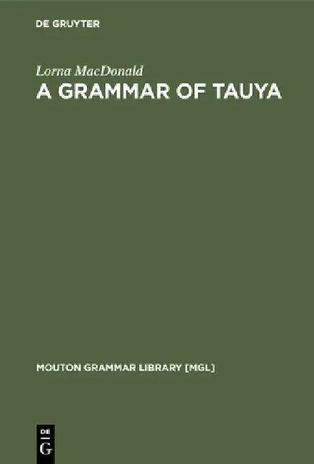 A Grammar of Tauya by Lorna MacDonald