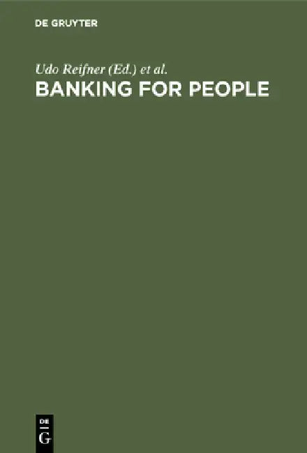Banking for People: Social Banking and New Poverty, Consumer Debts and Unemployment in Europe - National Reports by Udo Reifner, Janet Ford