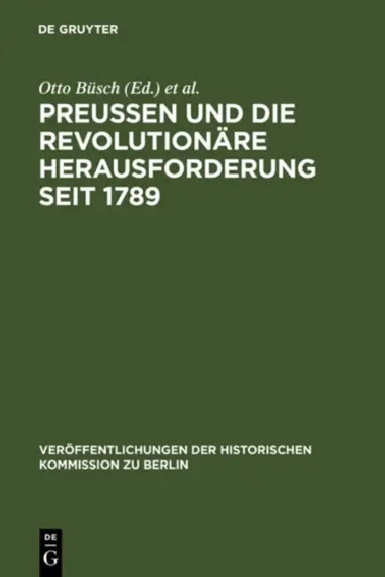 Preußen Und Die Revolutionäre Herausforderung Seit 1789 by Otto Büsch, Monika Neugebauer-Wölk