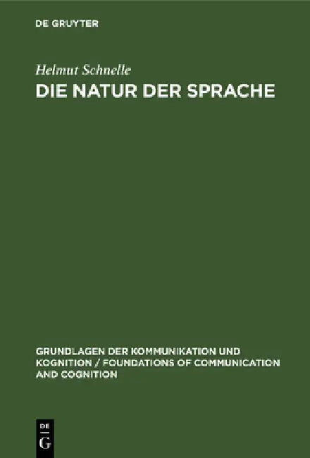 Die Natur Der Sprache: Die Dynamik Der Prozesse Des Sprechens Und Verstehens by Helmut Schnelle