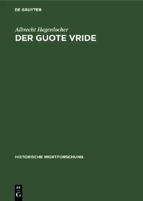 Der Guote Vride: Idealer Friede in Deutscher Literatur Bis Ins Frühe 14. Jahrhundert by Albrecht Hagenlocher