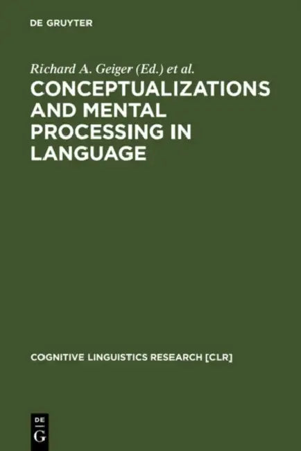 Conceptualizations and Mental Processing in Language by Richard a. Geiger, Brygida Rudzka-Ostyn