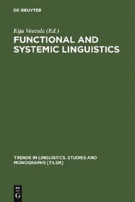 Functional and Systemic Linguistics by Eija Ventola