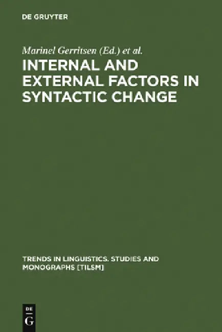 Internal and External Factors in Syntactic Change by Marinel Gerritsen, Dieter Stein