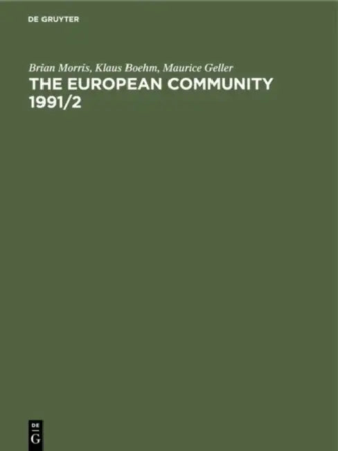 The European Community 1991/2: The Professional Reference Book for Business, Media and Government by Brian/ Boehm, Klaus/ Geller, Maurice Morris