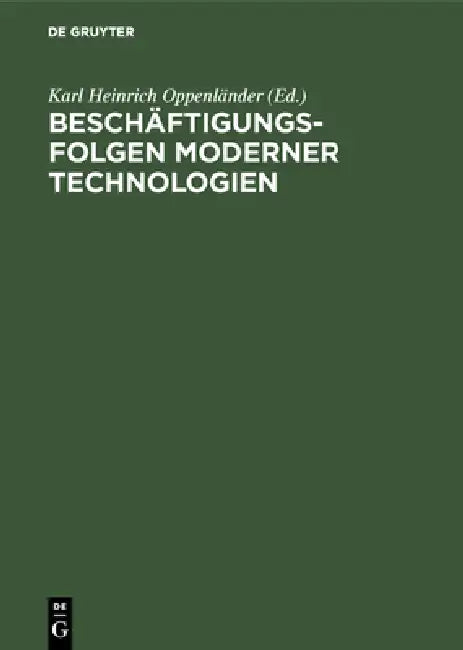 Beschäftigungsfolgen moderner Technologien by Karl Heinrich Oppenländer