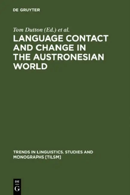 Language Contact and Change in the Austronesian World by Tom Dutton, Darrell T. Tryon