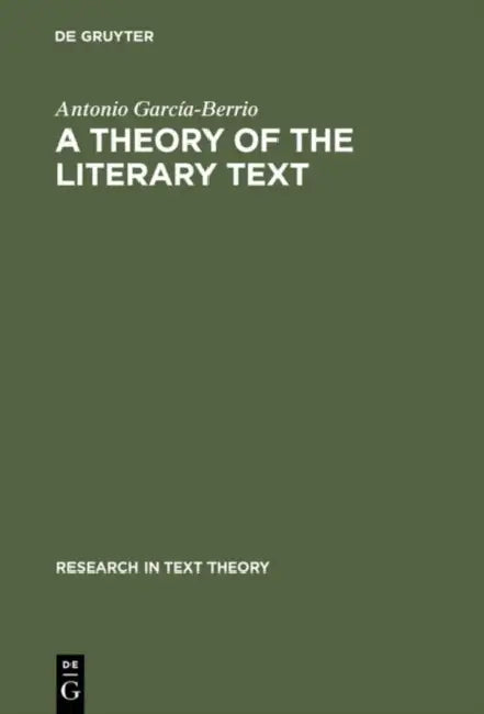A Theory of the Literary Text by Antonio García-Berrio