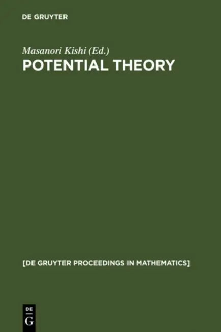 Potential Theory: Proceedings of the International Conference on Potential Theory, Nagoya (Japan), August 30-September 4, 1990 by Masanori Kishi