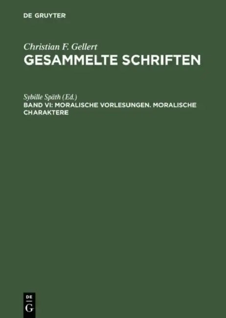 Gesammelte Schriften, Bd VI, Moralische Vorlesungen. Moralische Charaktere by Sybille Späth
