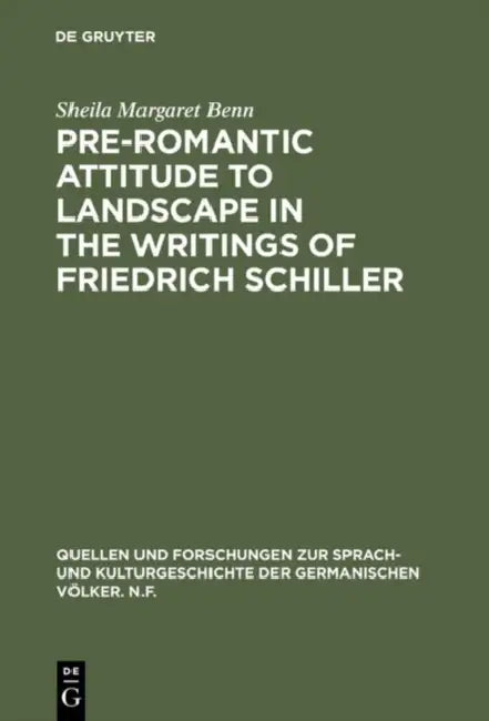 Pre-Romantic Attitude to Landscape in the Writings of Friedrich Schiller by Sheila Margaret Benn