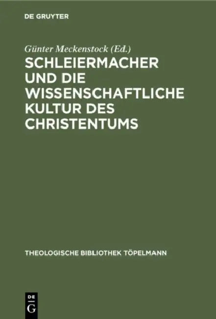 Schleiermacher und die wissenschaftliche Kultur des Christentums by Günter Meckenstock, Joachim Ringleben