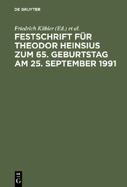 Festschrift Für Theodor Heinsius Zum 65. Geburtstag Am 25. September 1991 by Friedrich Kübler, Hans-Joachim Mertens, Winfried Werner