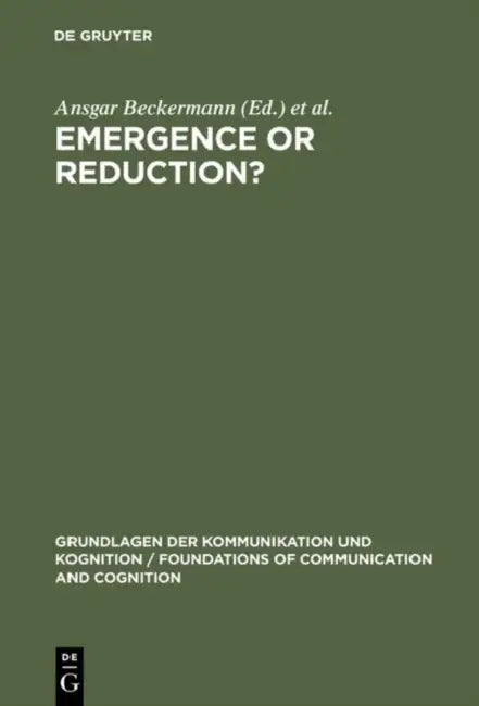 Emergence or Reduction? by Ansgar Beckermann, Hans Flohr, Jaegwon Kim