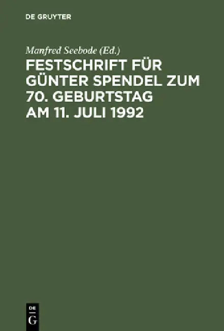 Festschrift Für Günter Spendel Zum 70. Geburtstag Am 11. Juli 1992 by Manfred Seebode