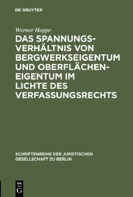 Das Spannungsverhältnis von Bergwerkseigentum und Oberflächeneigentum im Lichte des Verfassungsrechts by Werner Hoppe