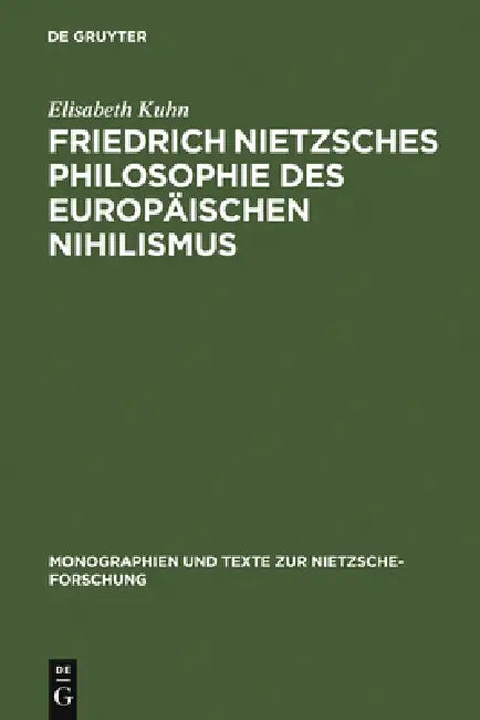 Friedrich Nietzsches Philosophie Des Europäischen Nihilismus by Elisabeth Kuhn