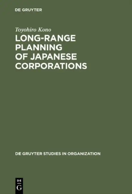 Long-Range Planning of Japanese Corporations by Toyohiro Kono