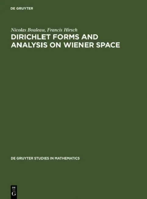 Dirichlet Forms and Analysis on Wiener Space by Nicolas Bouleau, Francis Hirsch