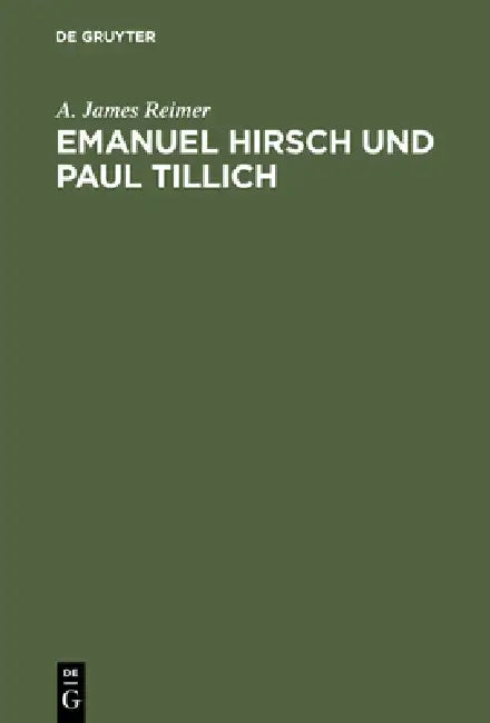 Emanuel Hirsch Und Paul Tillich by A. James Reimer, Doris Lax