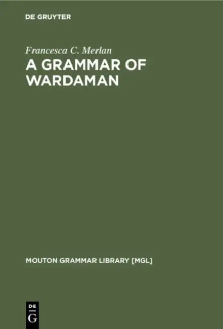 A Grammar of Wardaman by Francesca C. Merlan