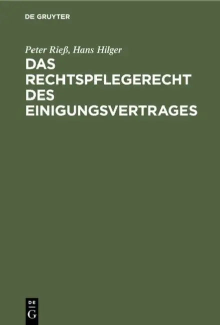 Das Rechtspflegerecht Des Einigungsvertrages: Gesamtdarstellung Mit Besonderer Berücksichtigung Der Gerichtsverfassung Und Des Strafverfahrens by Peter Rieß, Hans Hilger