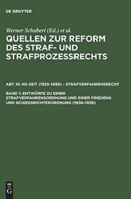 Entwrfe Zu Einer Strafverfahrensordnung Und Einer Friedens- Und Schiedsrichterordnung (1936-1939) by Werner Schubert