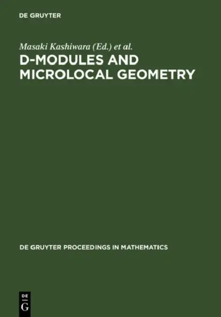 D-Modules and Microlocal Geometry: Proceedings of the International Conference on D-Modules and Microlocal Geometry Held at the University of Lisbon ( by Masaki Kashiwara, Teresa Monteiro Fernandes, Pierre Schapira