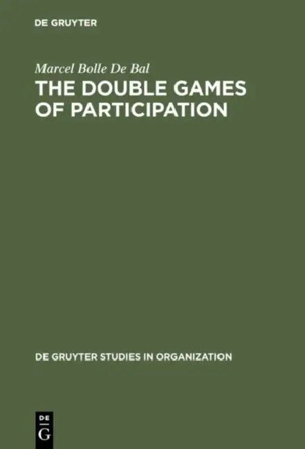 The Double Games of Participation: Pay, Performance and Culture by Marcel Bolle De Bal, Irene Shayler
